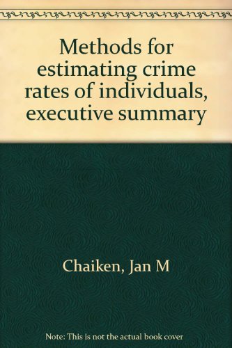 Methods for estimating crime rates of individuals, executive summary