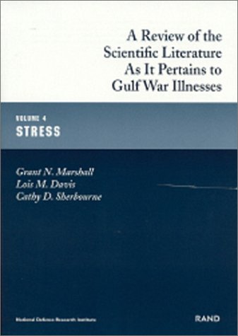 Stress Vol. 4 : A Review Of The Scientific Literature As It Pertains To Gulf War Illnesses