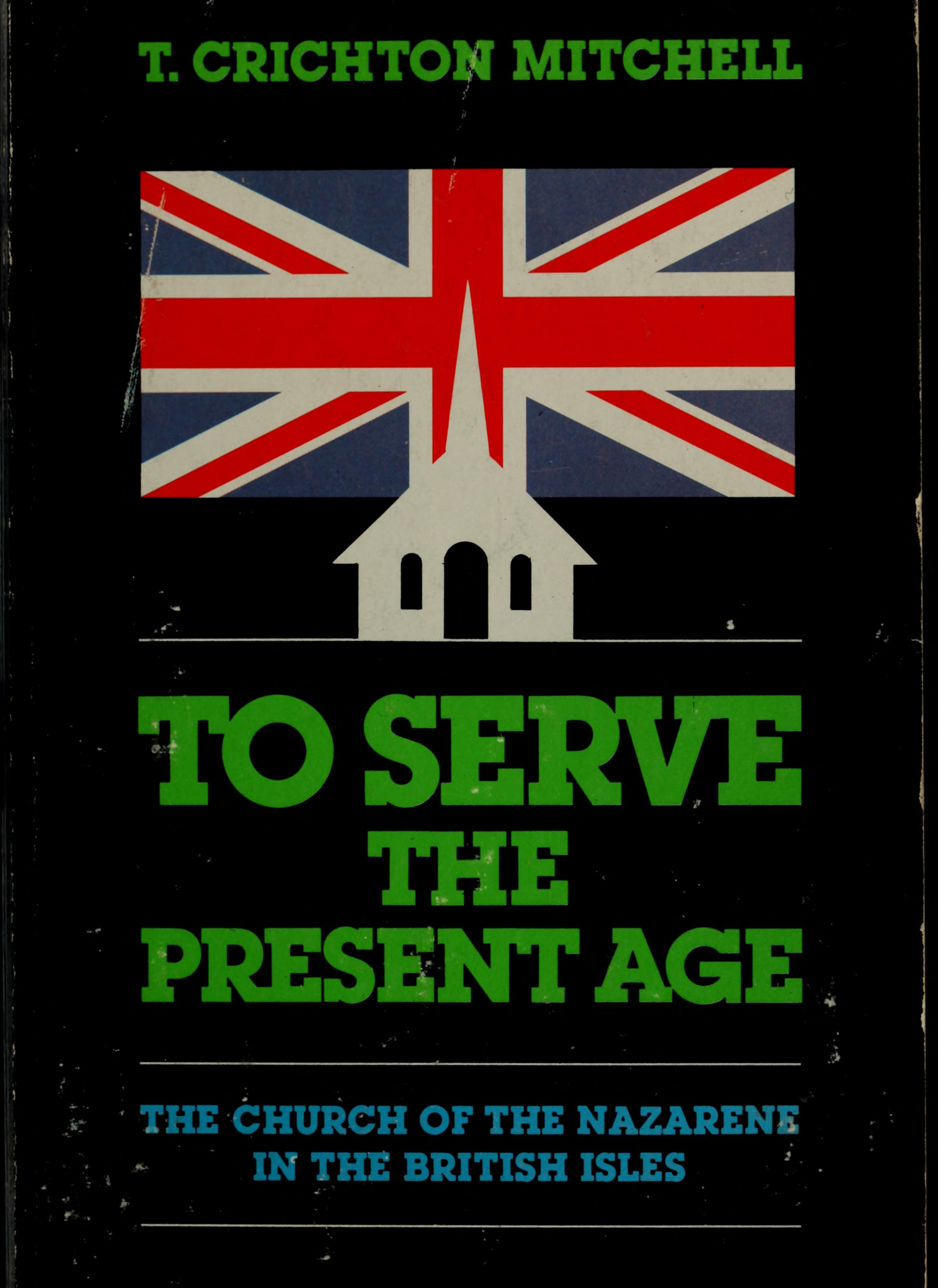 To Serve The Present Age: The Church Of The Nazarene In The British Isles