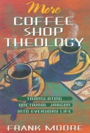More Coffee Shop Theology