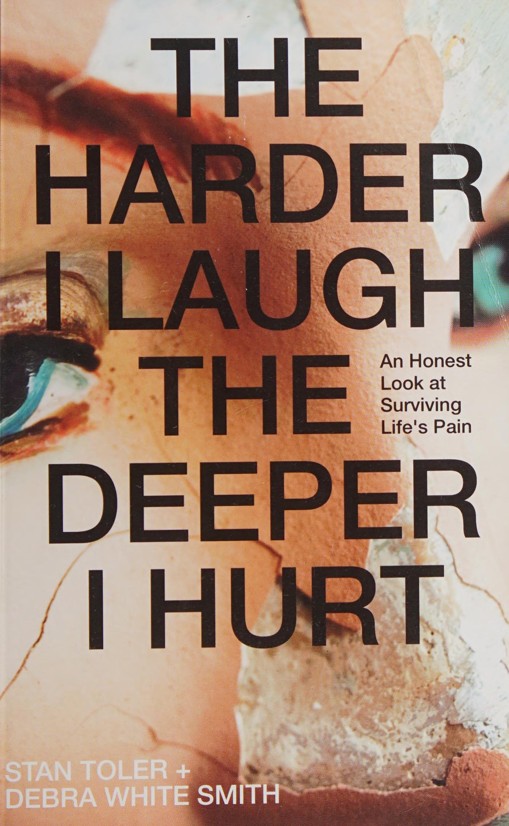 The Harder I Laugh, the Deeper I Hurt