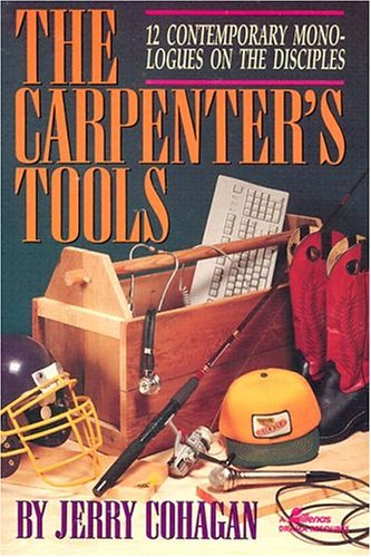 The Carpenter'S Tools: 12 Contemporary Monologues On The Disciples