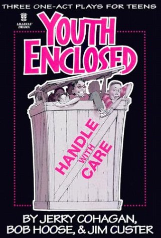 Youth Enclosed: Handle With Care: Three One-Act Plays For Teens