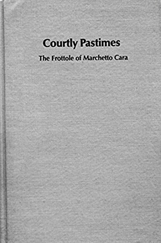 Courtly Pastimes: The Frottole Of Marchetto Cara
