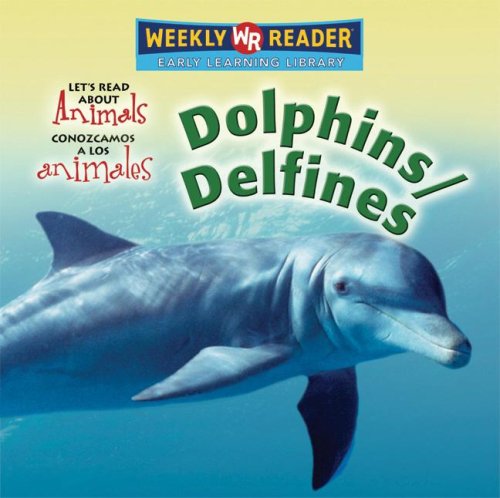 Dolphins / Delfines (Let'S Read About Animals / Conozcamos A Los Animales) (English And Spanish Edition)