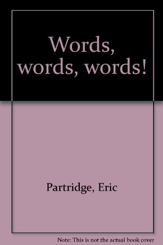 Words, Words, Words!