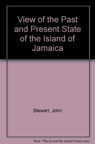 A View of the Past and Present State of the Island of Jamaica