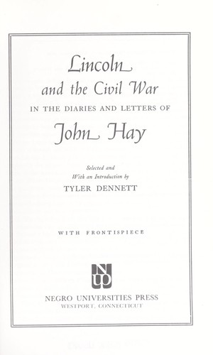 Lincoln and the Civil War in the Diaries and Letters of John Hay