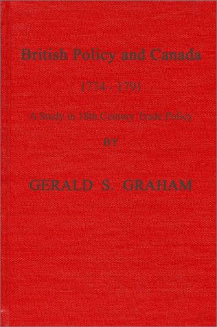 British Policy And Canada, 1774-1791: A Study In Eighteenth Century Trade Policy