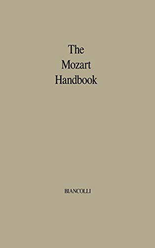 The Mozart Handbook: A Guide To The Man And His Music