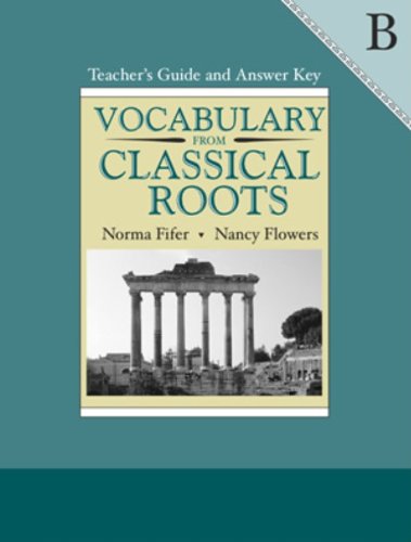 Vocabulary From Classical Roots B. Teacher'S Guide And Answer Key.