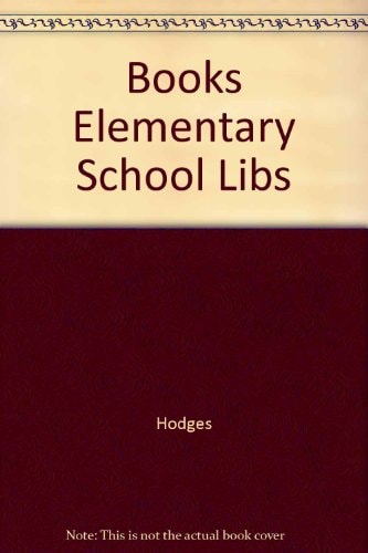 Books Elementary School Libraries: An Initial Collection