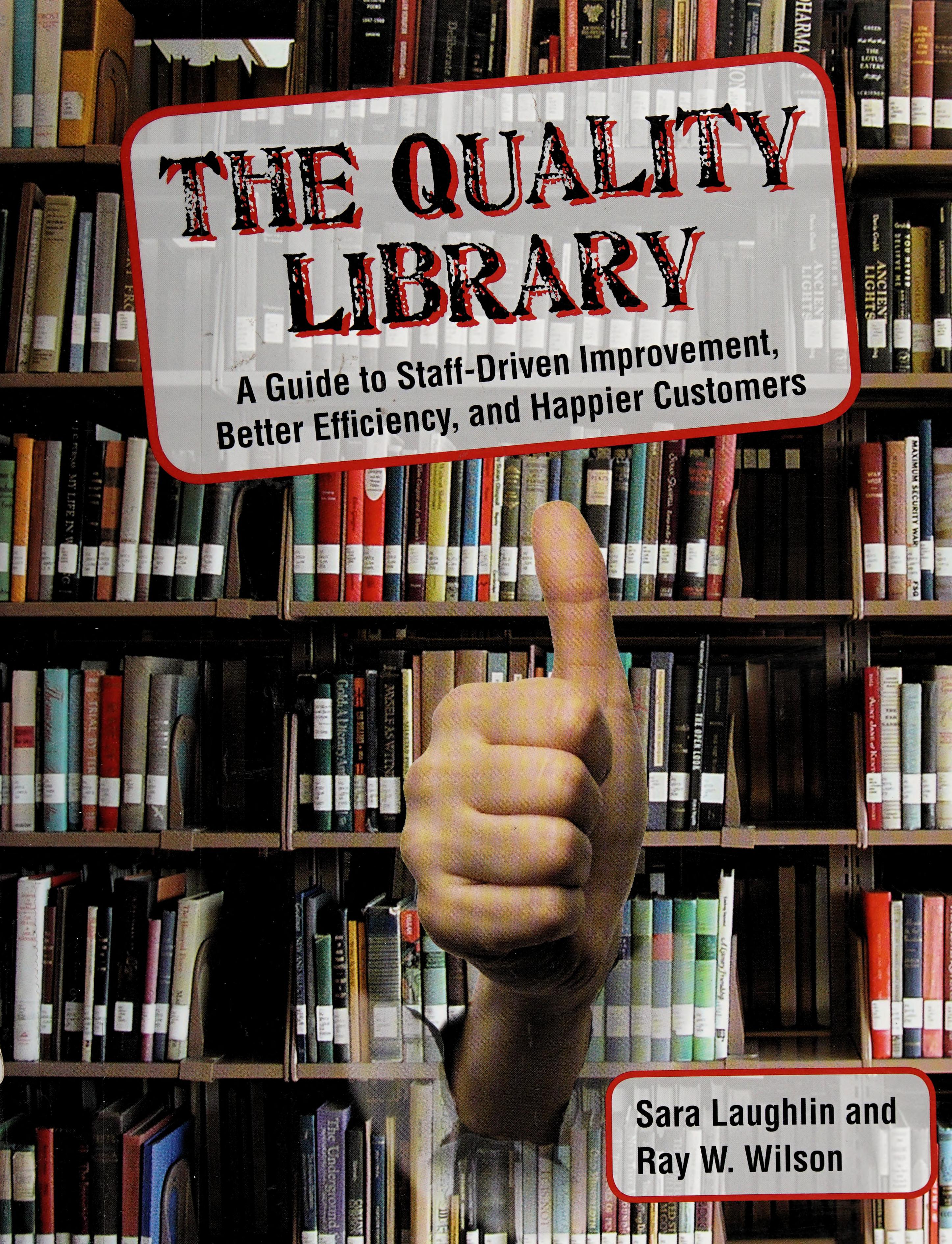 The Quality Library: A Guide To Self-Improvement, Better Efficiency, And Happier Customers