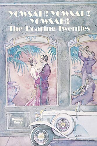 Yowsah! Yowsah! Yowsah!: The Roaring Twenties