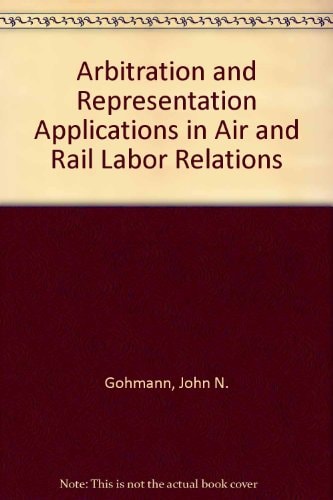 Arbitration and Representation Applications in Air and Rail Labor Relations