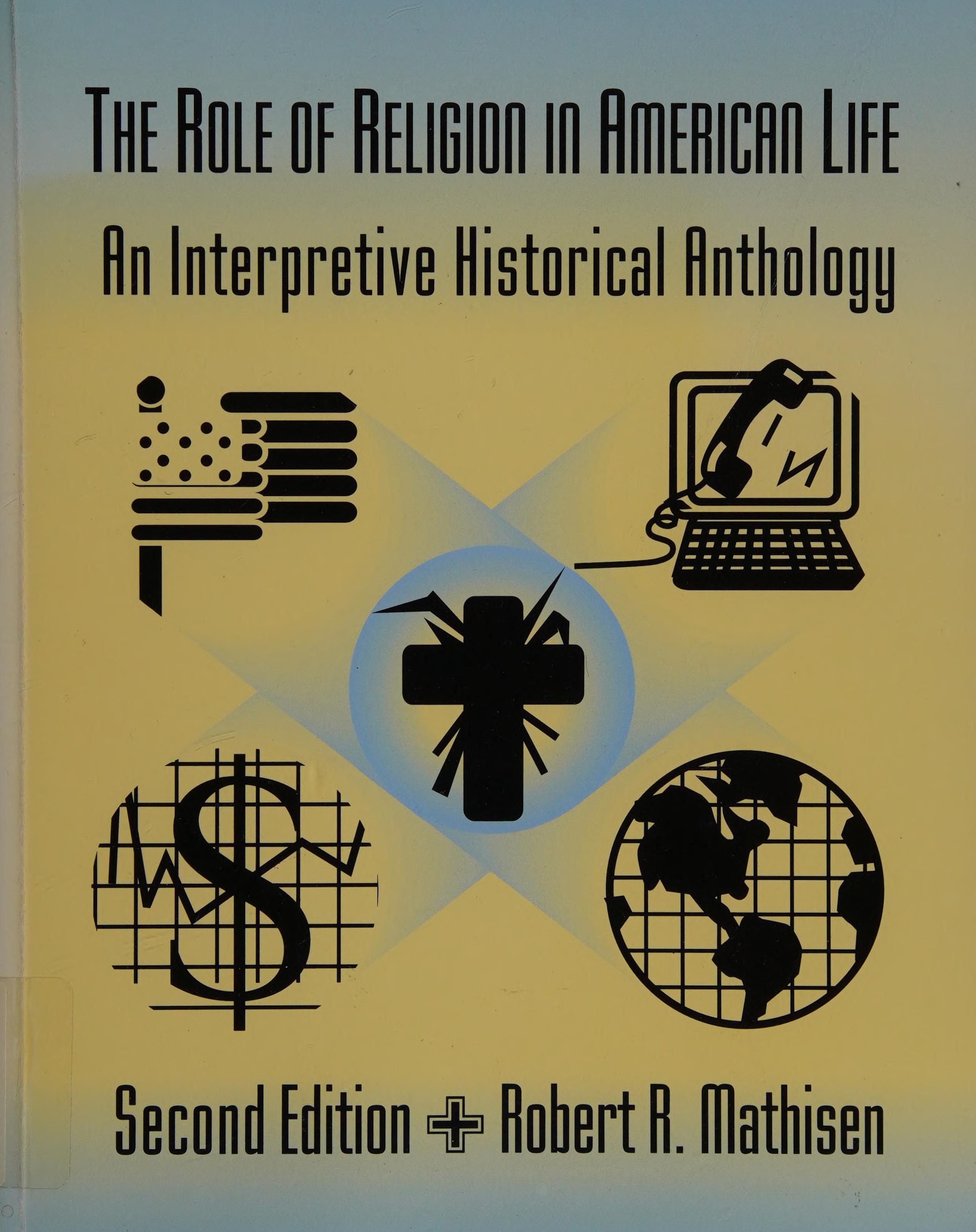 The Role Of Religion In American Life: An Interpretive Historical Anthology