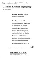 Chemical Reaction Engineering Reviews: The Third International Symposium On Chemical Reaction Engineering, Co-Sponsored By The American Chemical ... 27-29, 1974