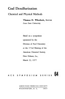 Coal Desulfurization: Chemical And Physical Methods : Based On A Symposium Sponsored By The Division Of Fuel Chemistry At The 173rd Meeting Of The ... March 23, 1977