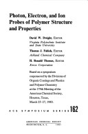 Photon Electron and Ion Probes of Polymer Structure and Properties