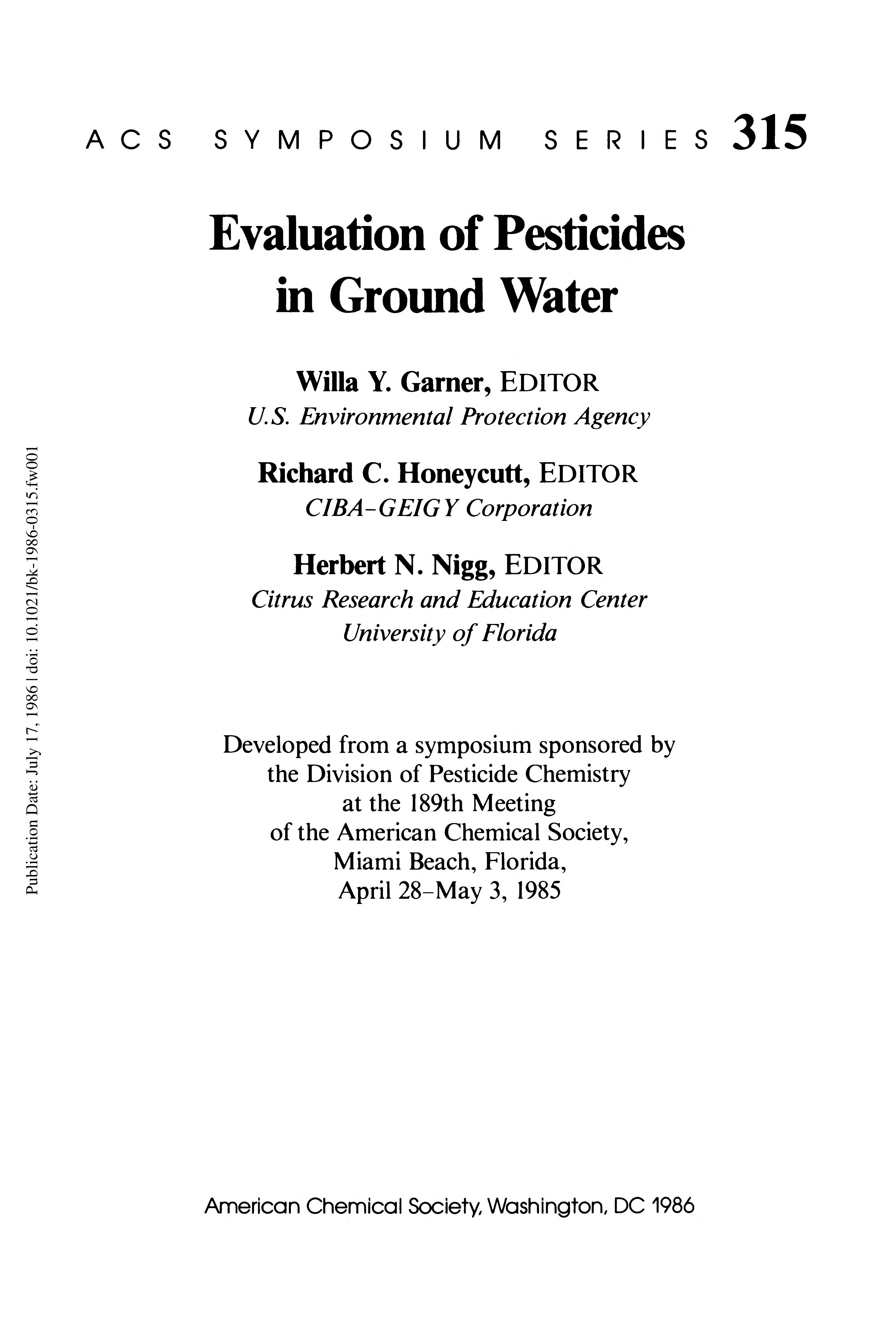 Evaluation Of Pesticides In Ground Water: Developed From A Symposium Sponsored By The Division Of Pesticide Chemistry At The 189th Meeting Of The ... April 28-May 3, 1985