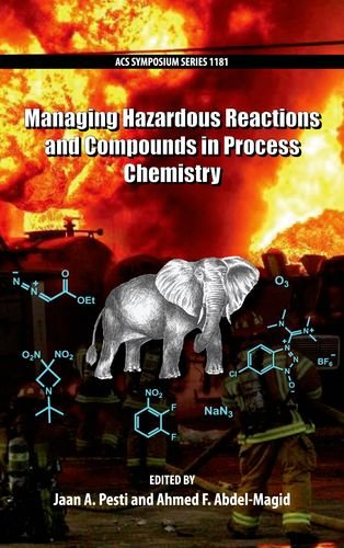 Managing Hazardous Reactions And Compounds In Process Chemistry