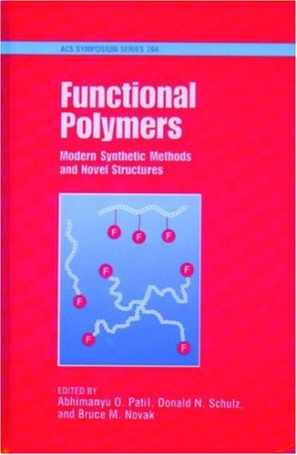 Functional Polymers: Modern Synthetic Methods And Novel Structures