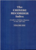 The Chinese Recorder Index: A Guide To Christian Missions In Asia, 1867-1941