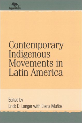 Contemporary Indigenous Movements In Latin America