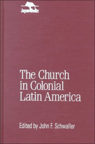 The Church in Colonial Latin America Jaguar Books on Latin America