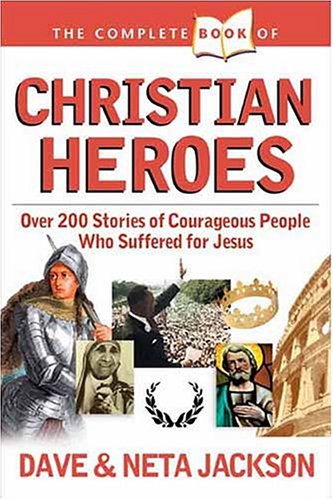 The Complete Book of Christian Heroes