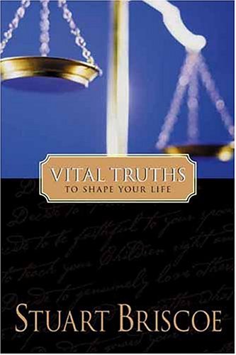 Vital Truths To Shape Your Life