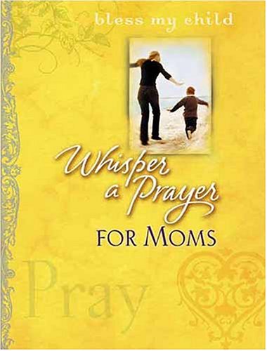 Whisper A Prayer For Moms
