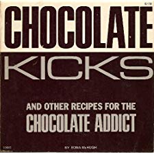 Chocolate Kicks and Other Recipes for the Chocolate Addict