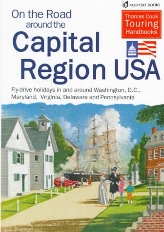On The Road Around The Capital Region USA: Fly-Drive Holidays In And Around Washington, D. C., Maryland, Virginia, Delaware, And Pennsylvania