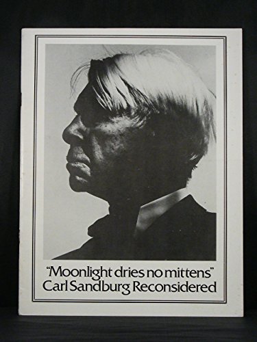 "Moonlight Dries No Mittens": Carl Sandburg Reconsidered
