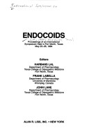 Endocoids: Proceedings Of An International Symposium Held In Fort Worth, Texas, May 23-26, 1984