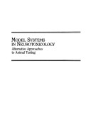 Model Systems In Neurotoxicology: Alternative Approaches To Animal Testing : Proceedings Of The 31st Oholo Conference, Held In Tiberias, Israel, November 3-7, 1986
