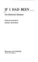 If I Had Been ...: Ten Historical Fantasies