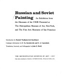 Russian And Soviet Painting: An Exhibition From The Museums Of The USSR Presented At The Metropolitan Museum Of Art, New York, And The Fine Arts Museums Of San Francisco