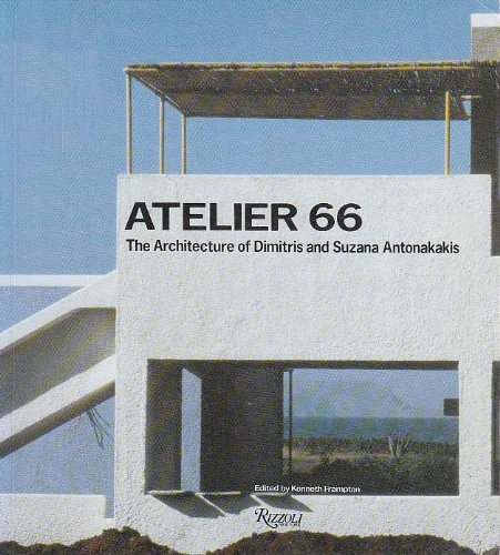 Atelier 66 - the Architecture of Dimitris and Suzana Antonakakis