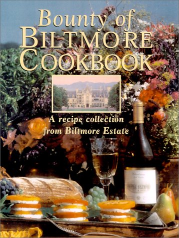 Bounty Of Biltmore Cookbook: A Recipe Collection From Biltmore Estate