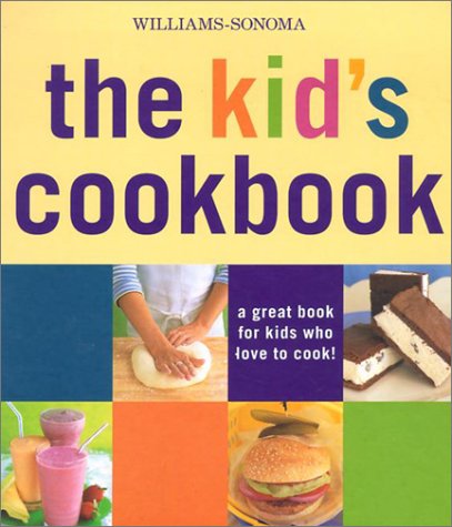Williams-Sonoma The Kid'S Cookbook: A Great Book For Kids Who Love To Cook
