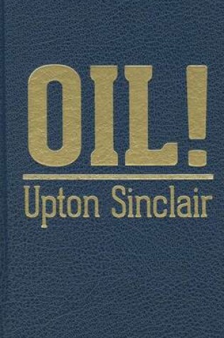 Oil! A Novel by Upton Sinclair