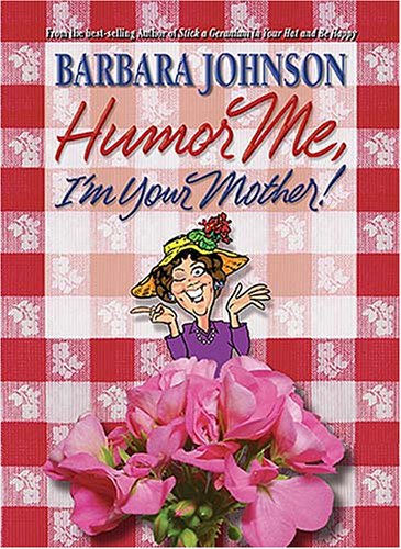 Humor Me, I' M Your Mother!
