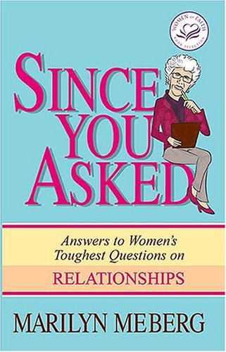 Since You Asked: Answers To Women'S Toughest Questions On Relationships (Women Of Faith (Publishing Group))