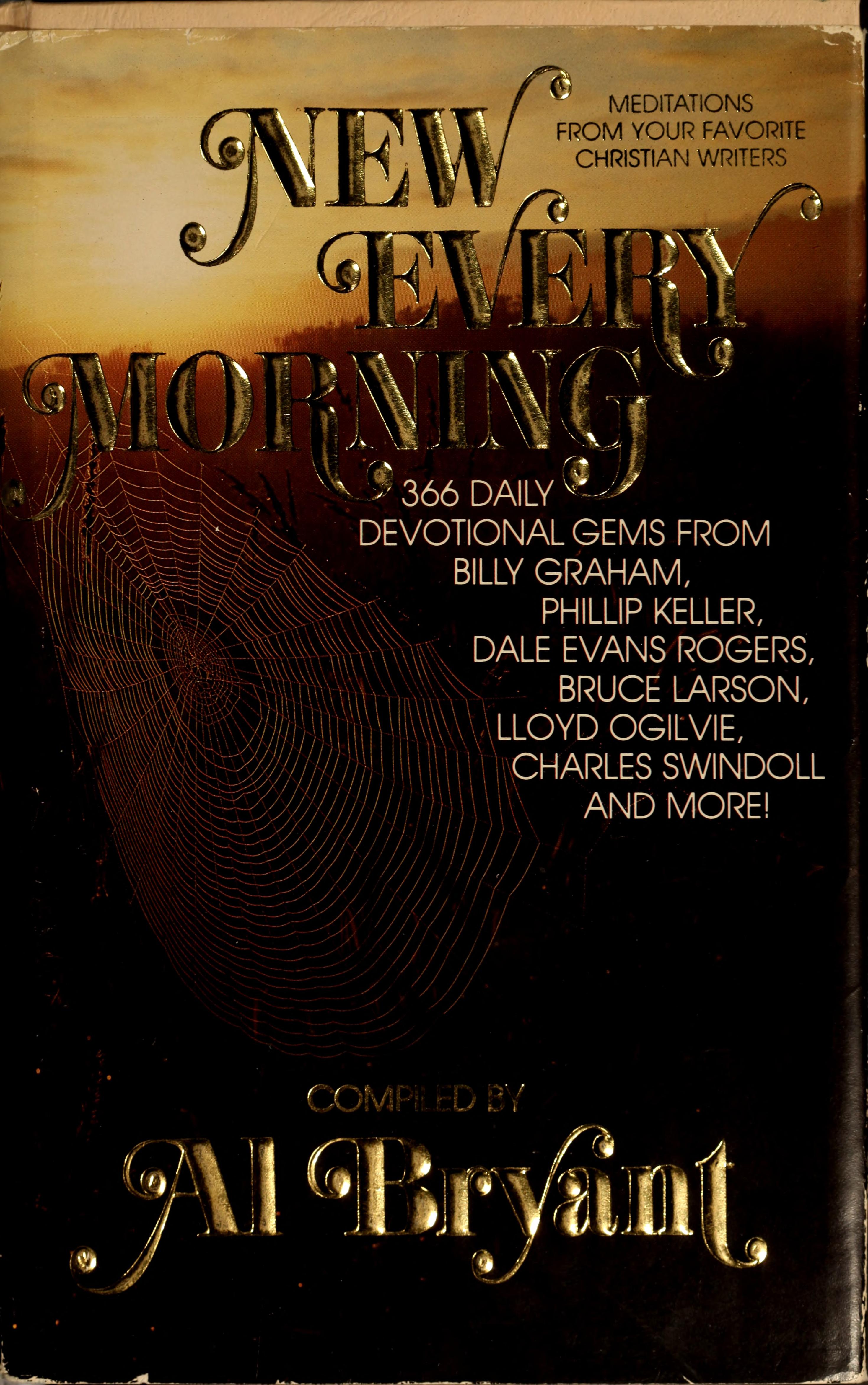 New Every Morning: Meditations From Your Favorite Christian Writers: 366 Daily Devotional Gems From Billy Graham, Phillip Keller, Dale Evans Rogers, Bruce ... Lloyd Ogilvie, Charles Swindoll And More