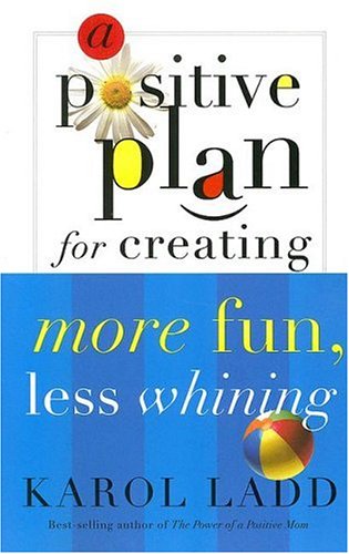 A Positive Plan for Creating More Fun, Less Whining