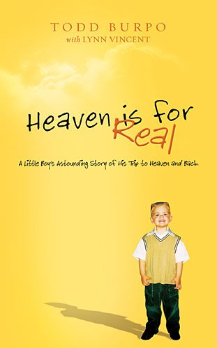 Heaven Is for Real by Colton Burpo, Sonja Burpo, and Todd Burpo, ISBN 9780849948367
