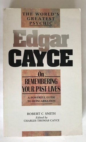 Edgar Cayce On Remembering Your Past Lives