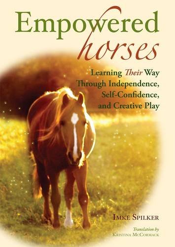 Empowered Horses: Learning Their Way Through Independence, Self-Confidence And Creative Play
